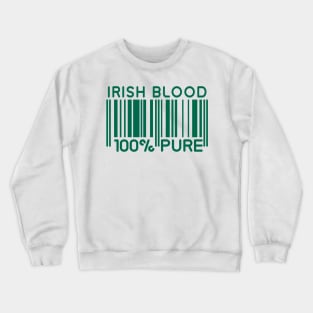 Irish blood 100% pure Crewneck Sweatshirt